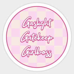 Gaslight Gatekeep Girlboss - Funny Feminism Sticker